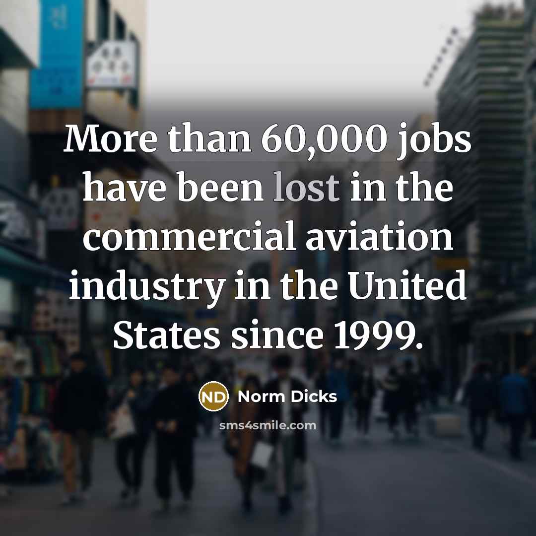 “More than 60,000 jobs have been lost in the commercial…” quote by Norm Dicks