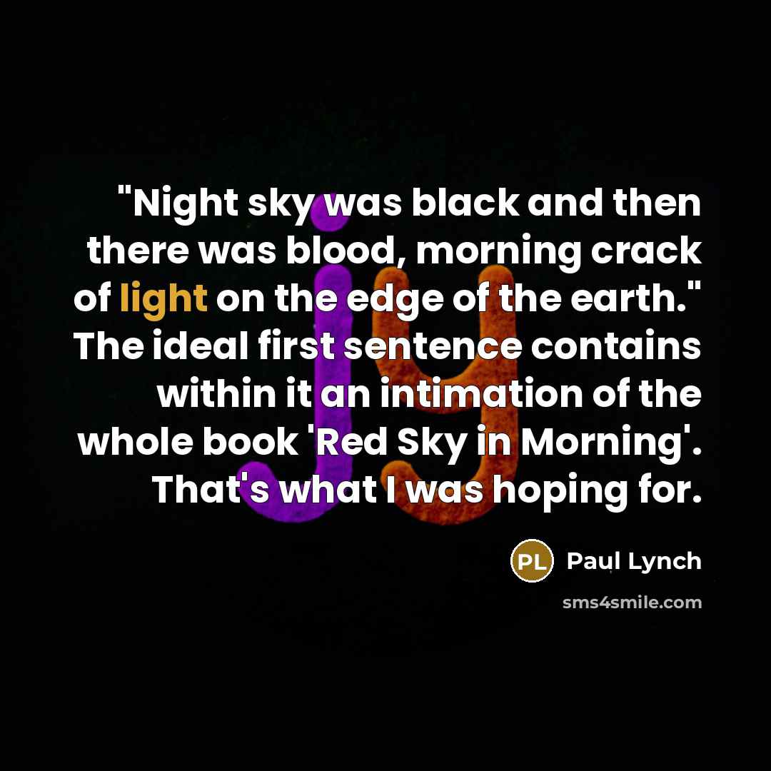 “"Night sky was black and then there was blood, morning…” quote by Paul Lynch