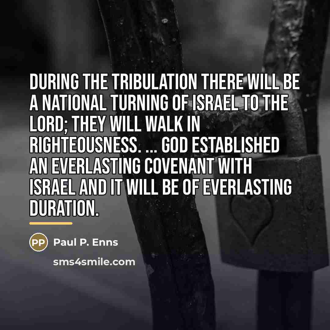 “During the tribulation there will be a national turning of…” quote by Paul P. Enns