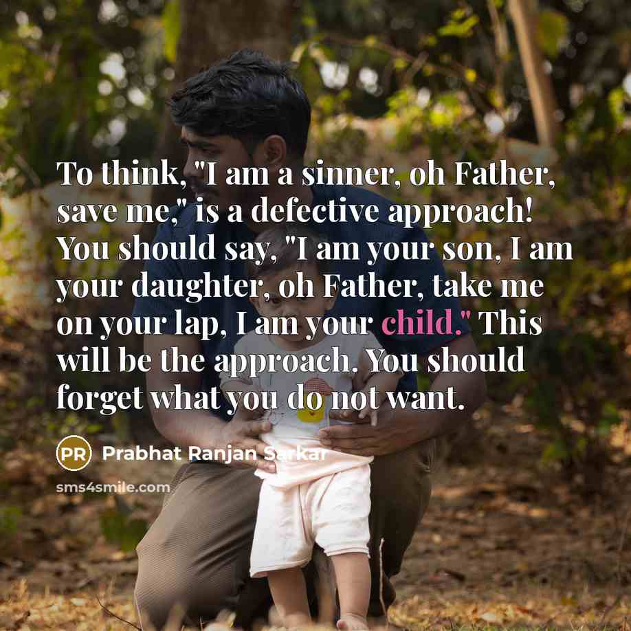 “To think, "I am a sinner, oh Father, save me,"…” quote by Prabhat Ranjan Sarkar