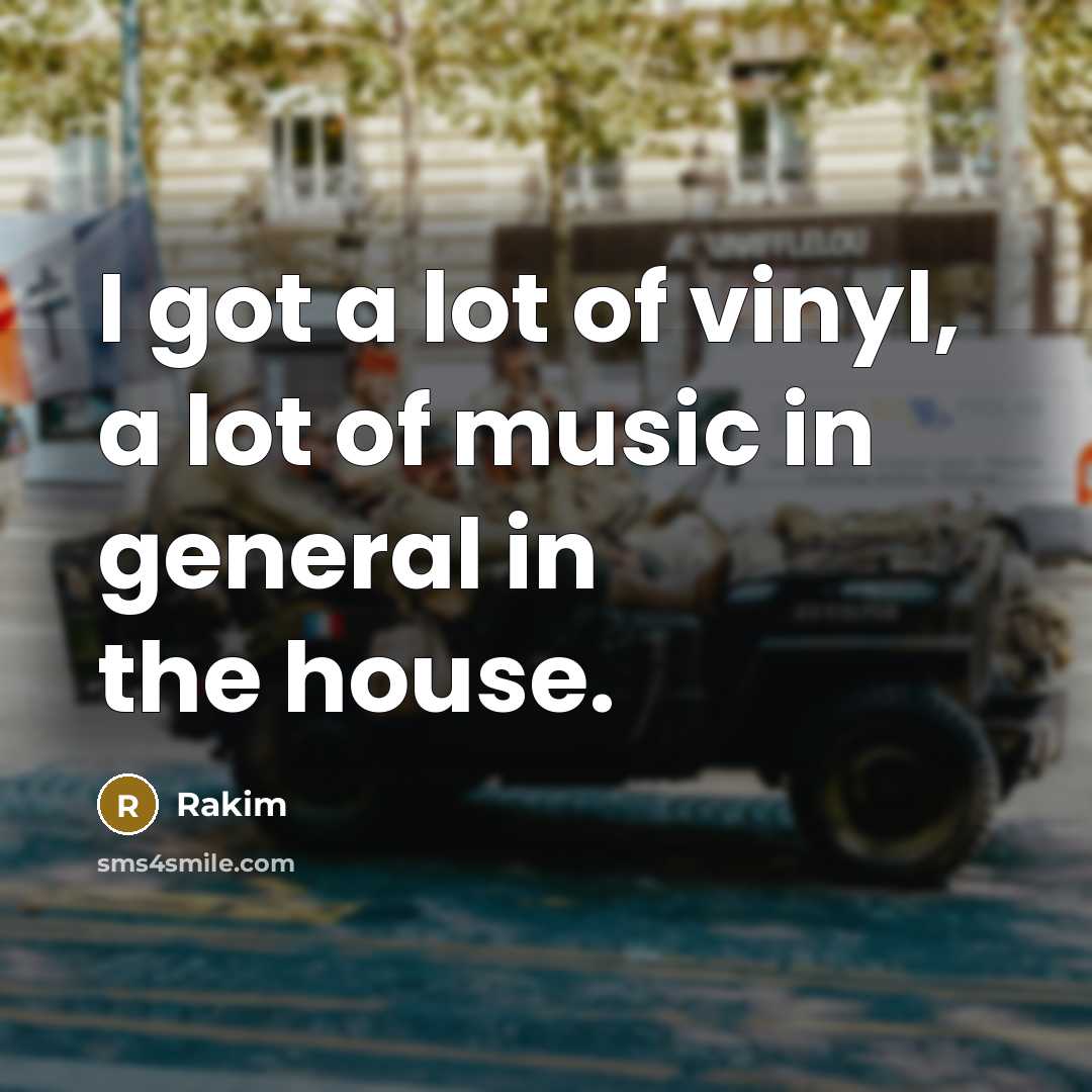 “I got a lot of vinyl, a lot of music…” quote by Rakim
