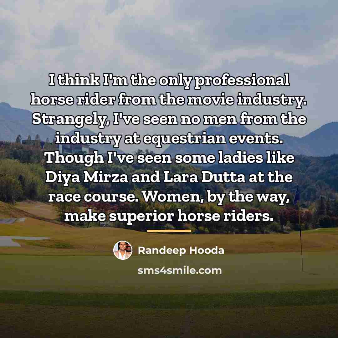 “I think I'm the only professional horse rider from the…” quote by Randeep Hooda