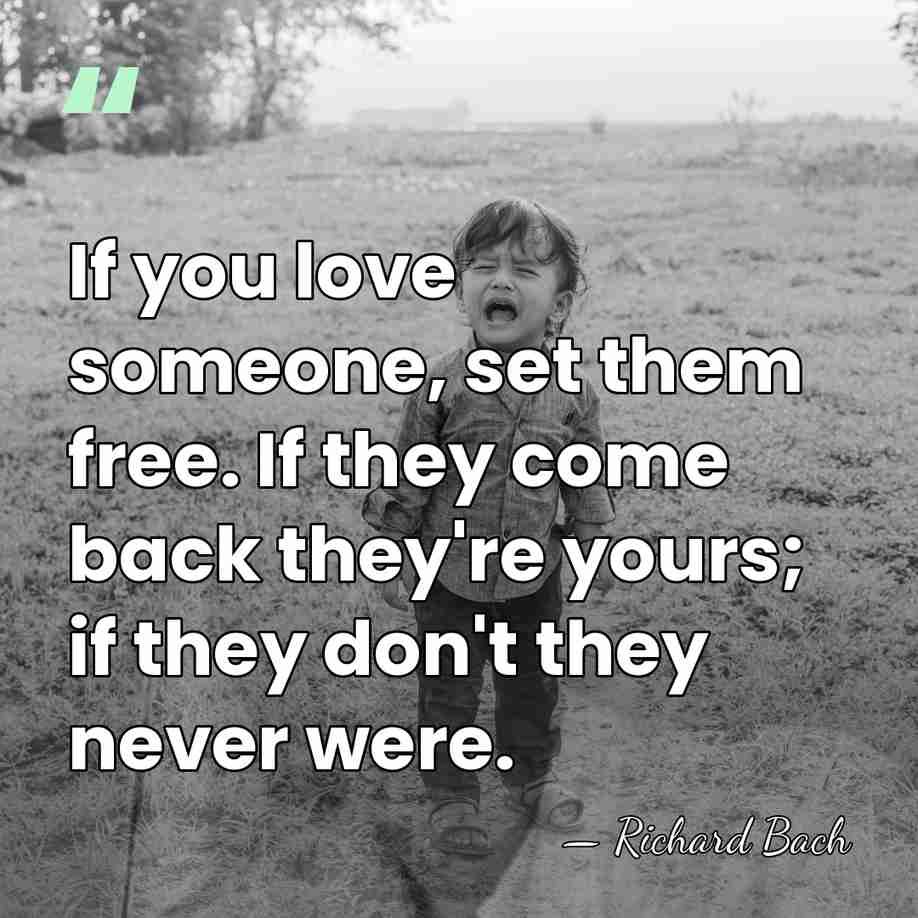 If you love someone, set them free. If they come back they're&hellip; - Richard Bach