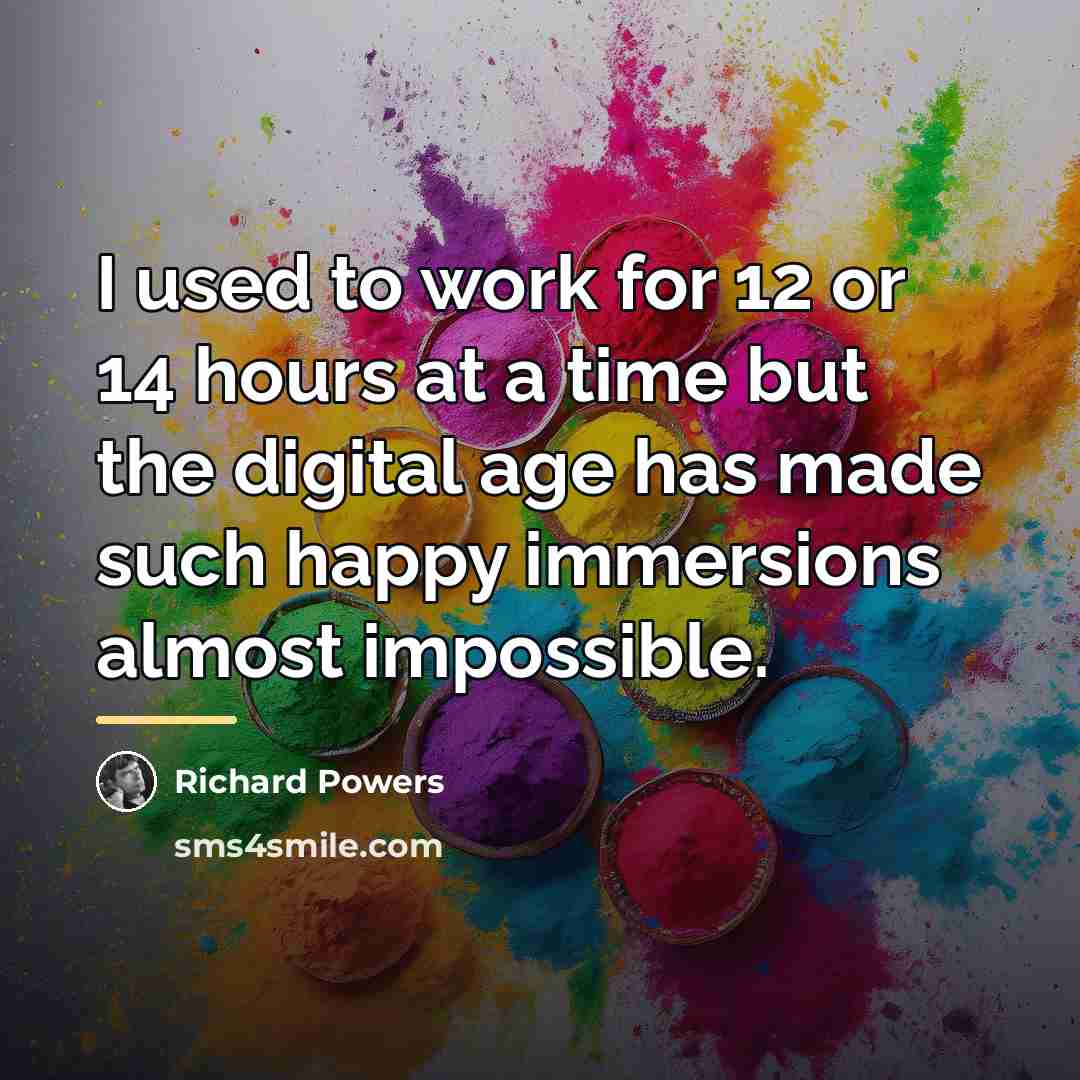 “I used to work for 12 or 14 hours at…” quote by Richard Powers