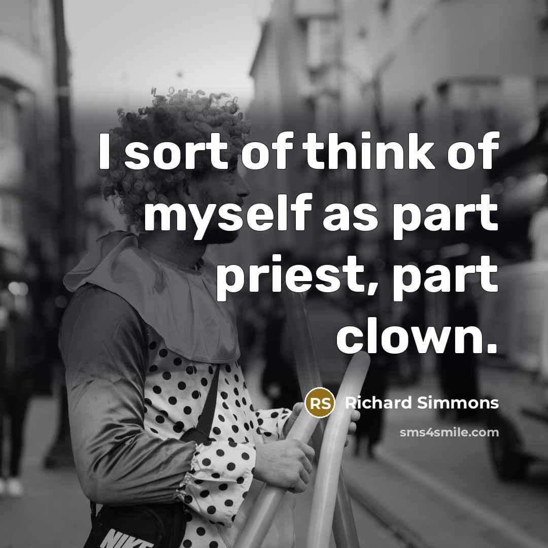 “I sort of think of myself as part priest, part…” quote by Richard Simmons