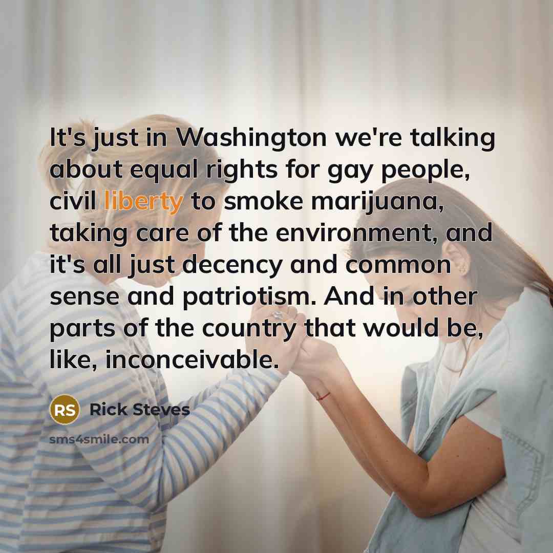 “It's just in Washington we're talking about equal rights for…” quote by Rick Steves