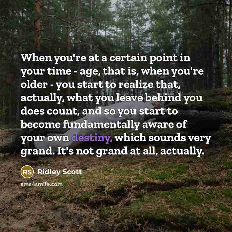“When you're at a certain point in your time -…” quote by Ridley Scott