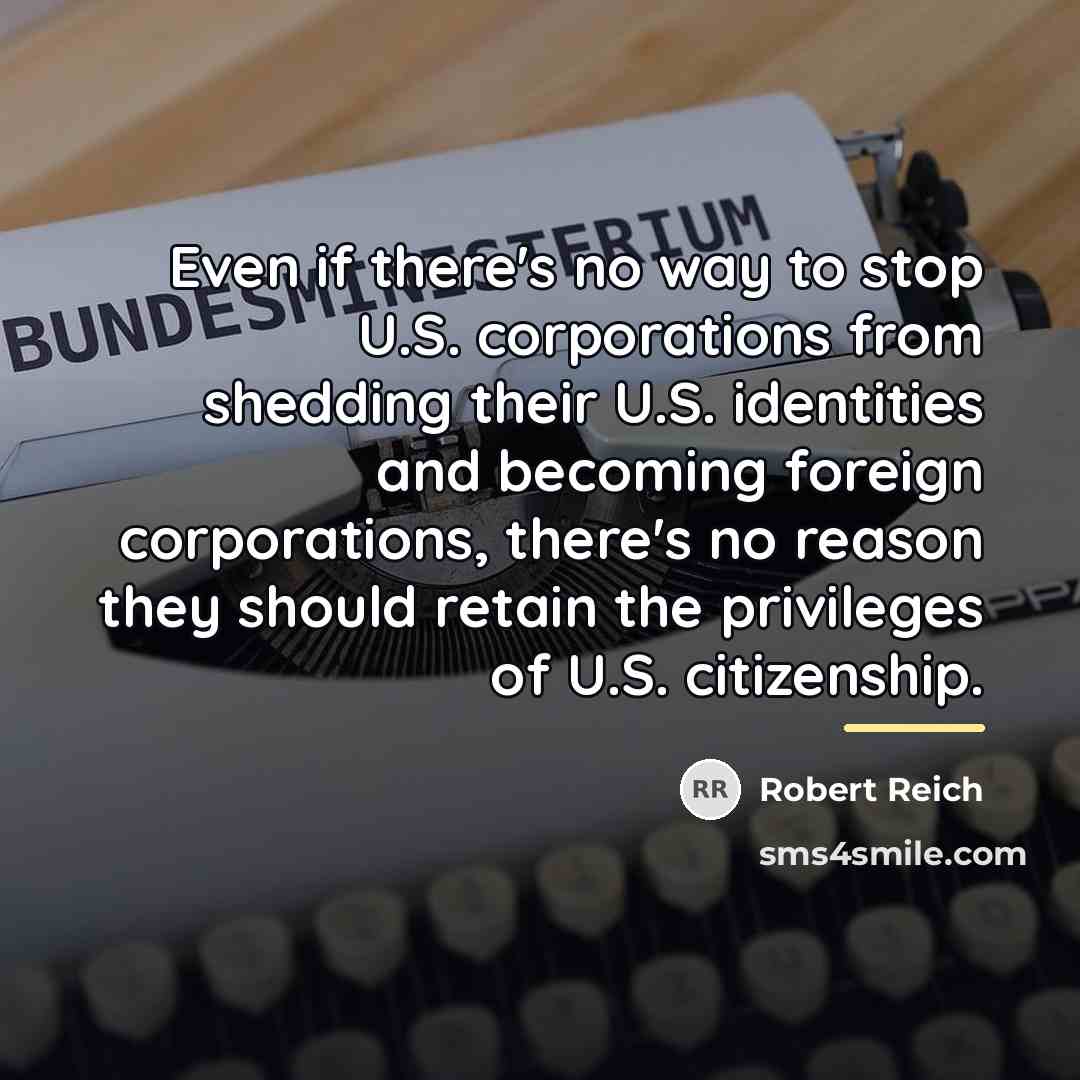 “Even if there's no way to stop U.S. corporations from…” quote by Robert Reich