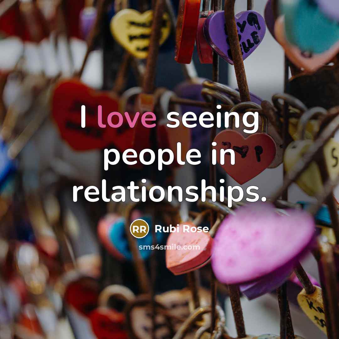 “I love seeing people in relationships.…” quote by Rubi Rose