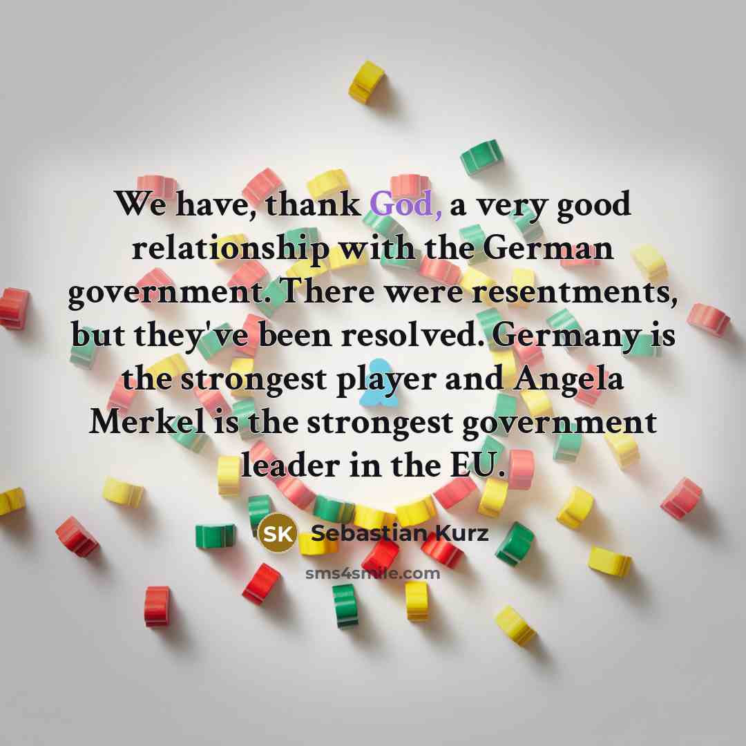 “We have, thank God, a very good relationship with the…” quote by Sebastian Kurz