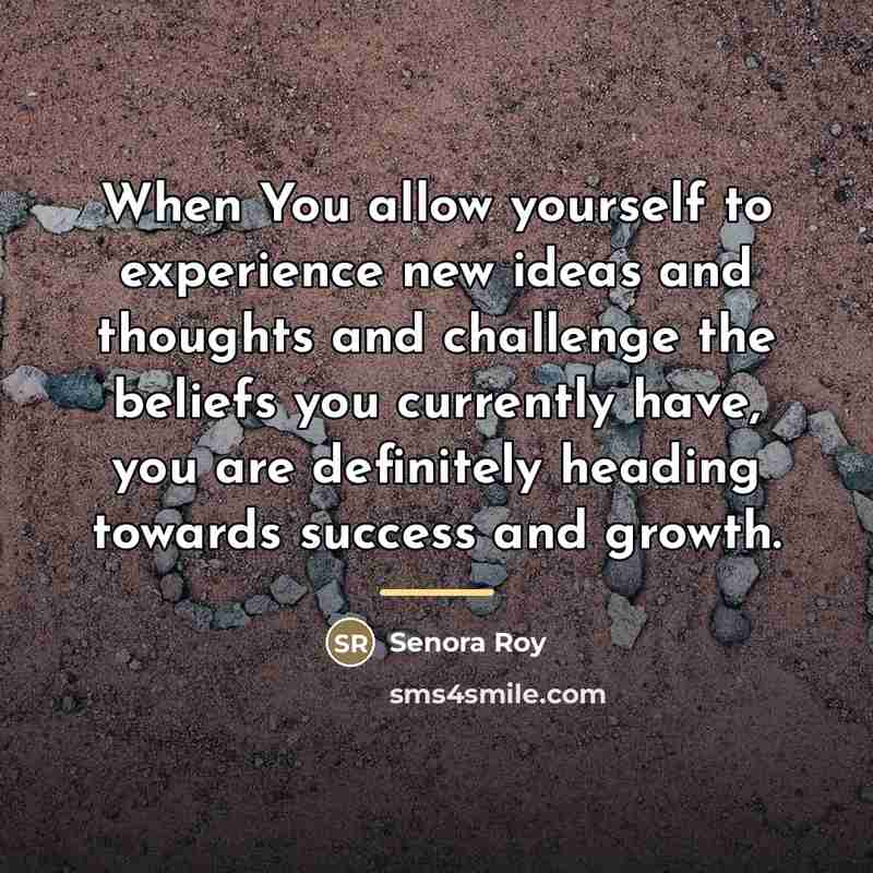 “When You allow yourself to experience new ideas and thoughts…” quote by Senora Roy