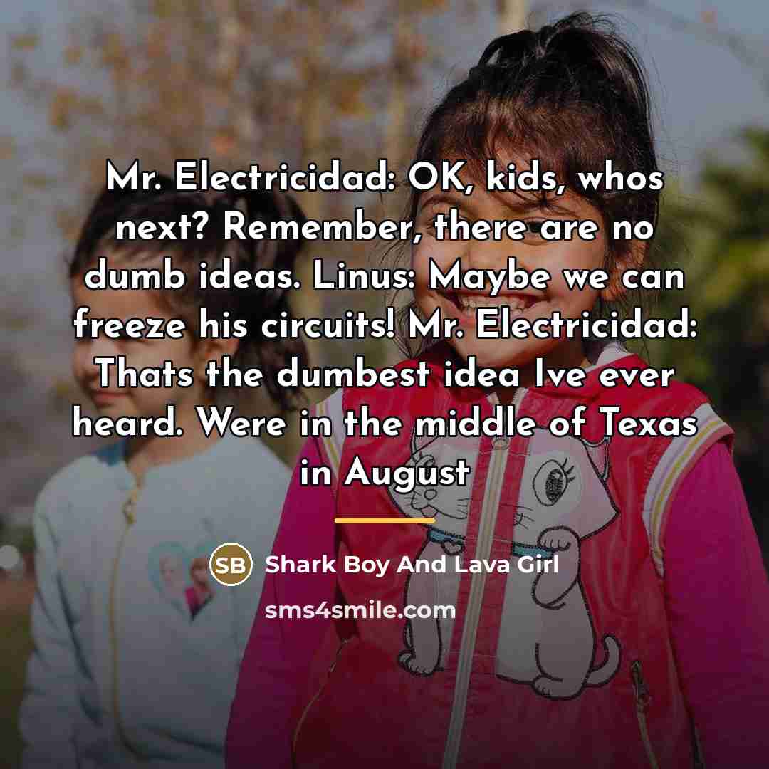 “Mr. Electricidad: OK, kids, whos next? Remember, there are no…” quote by Anonymous
