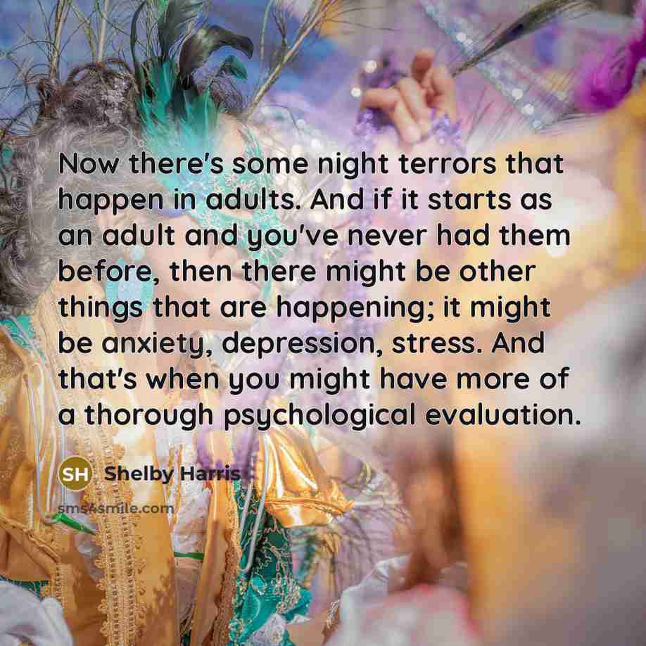 “Now there's some night terrors that happen in adults. And…” quote by Shelby Harris