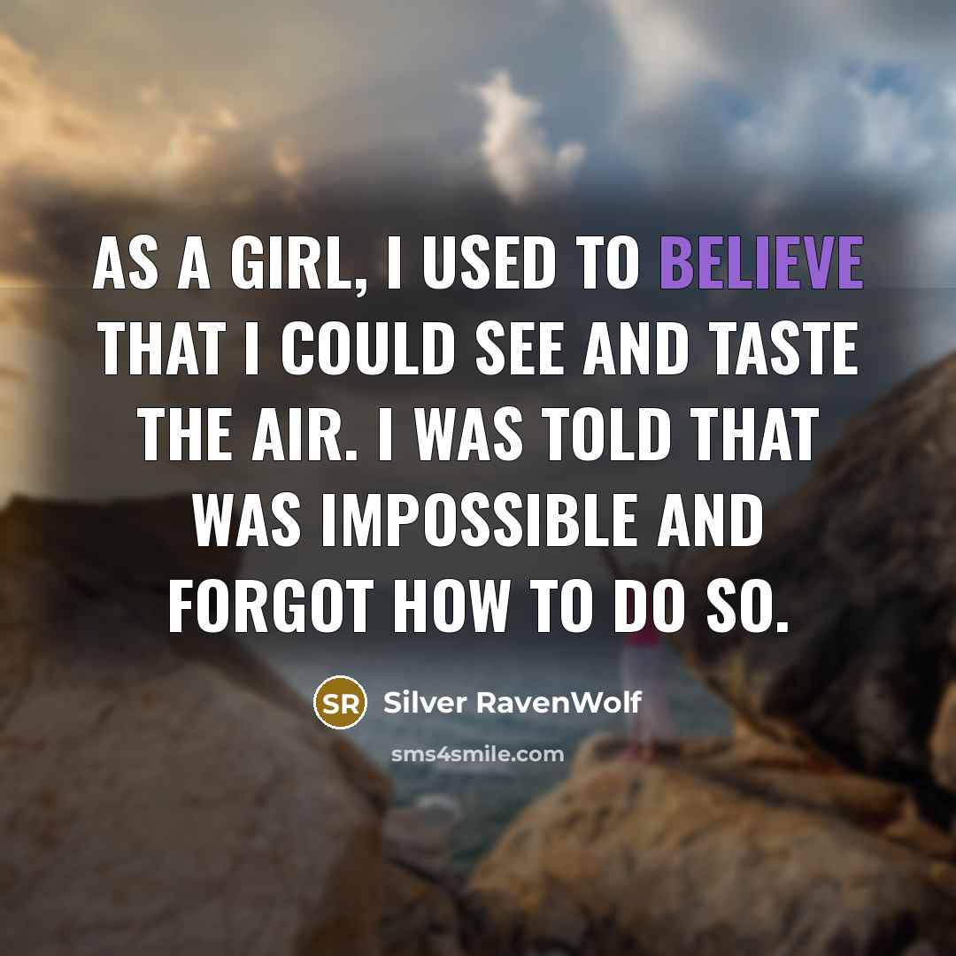 “As a girl, I used to believe that I could…” quote by Silver RavenWolf