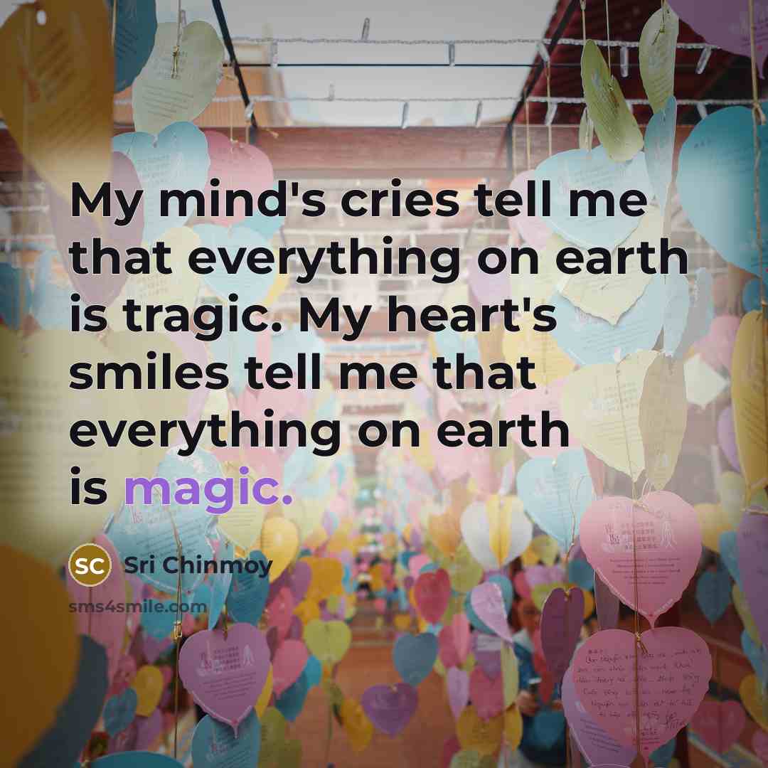 “My mind's cries tell me that everything on earth is…” quote by Sri Chinmoy