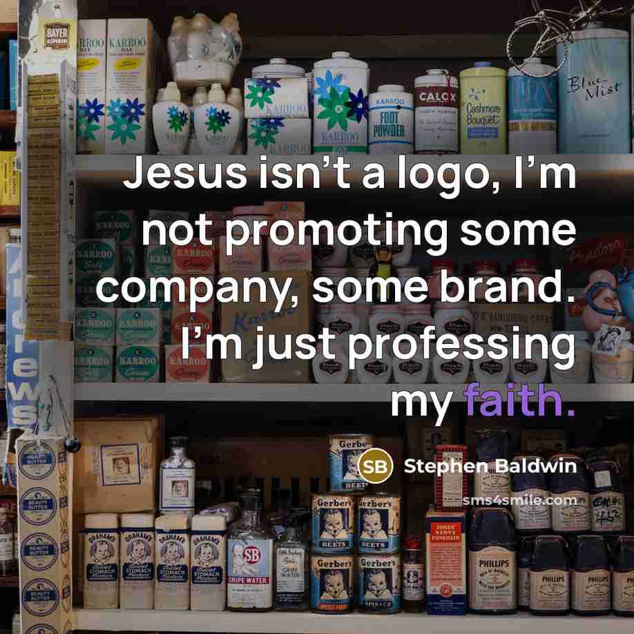 “Jesus isn't a logo, I'm not promoting some company, some…” quote by Stephen Baldwin