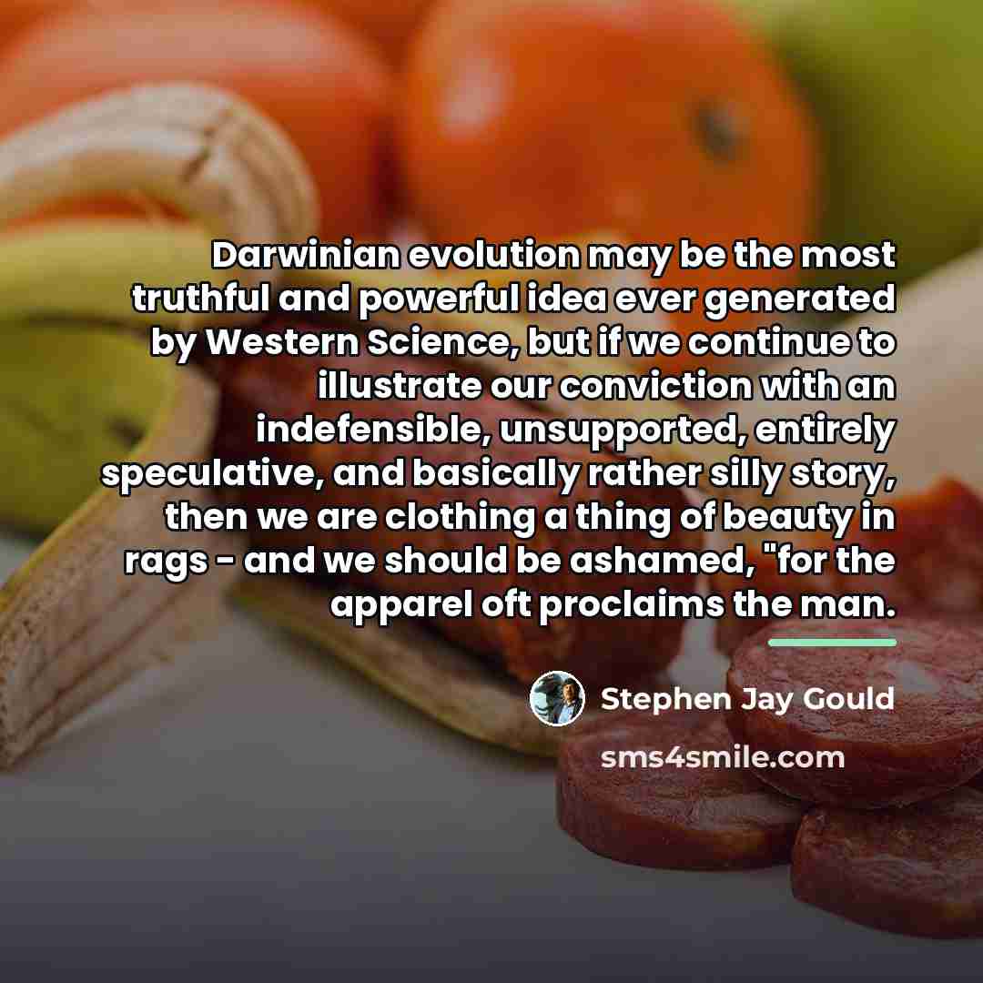“Darwinian evolution may be the most truthful and powerful idea…” quote by Stephen Jay Gould