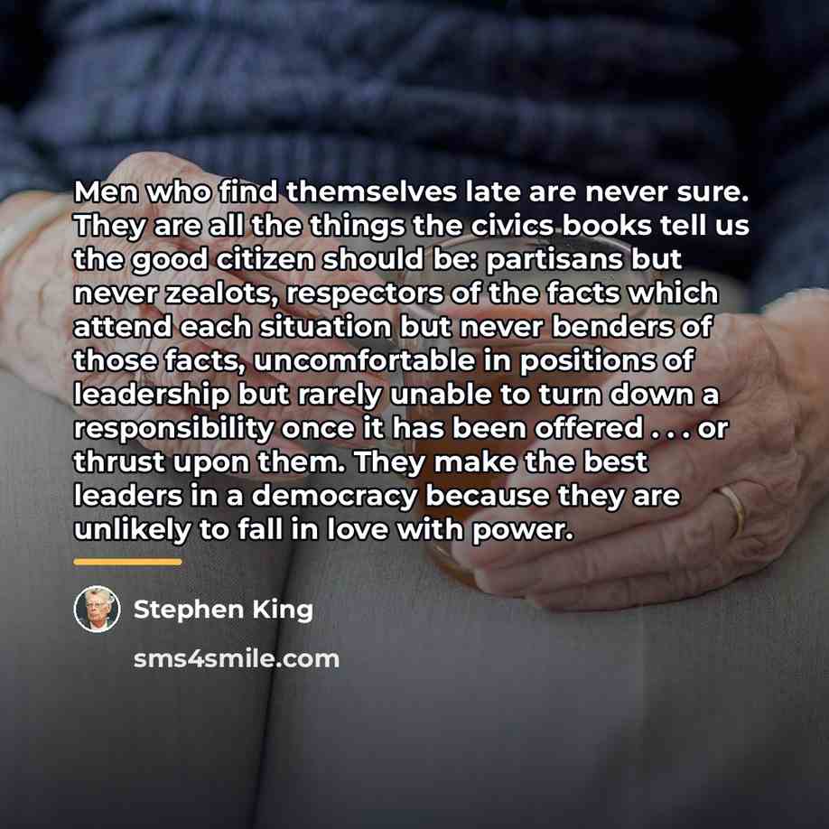 “Men who find themselves late are never sure. They are…” quote by Stephen King
