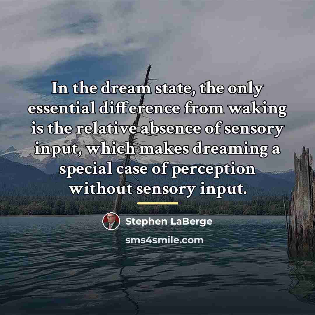 “In the dream state, the only essential difference from waking…” quote by Stephen LaBerge
