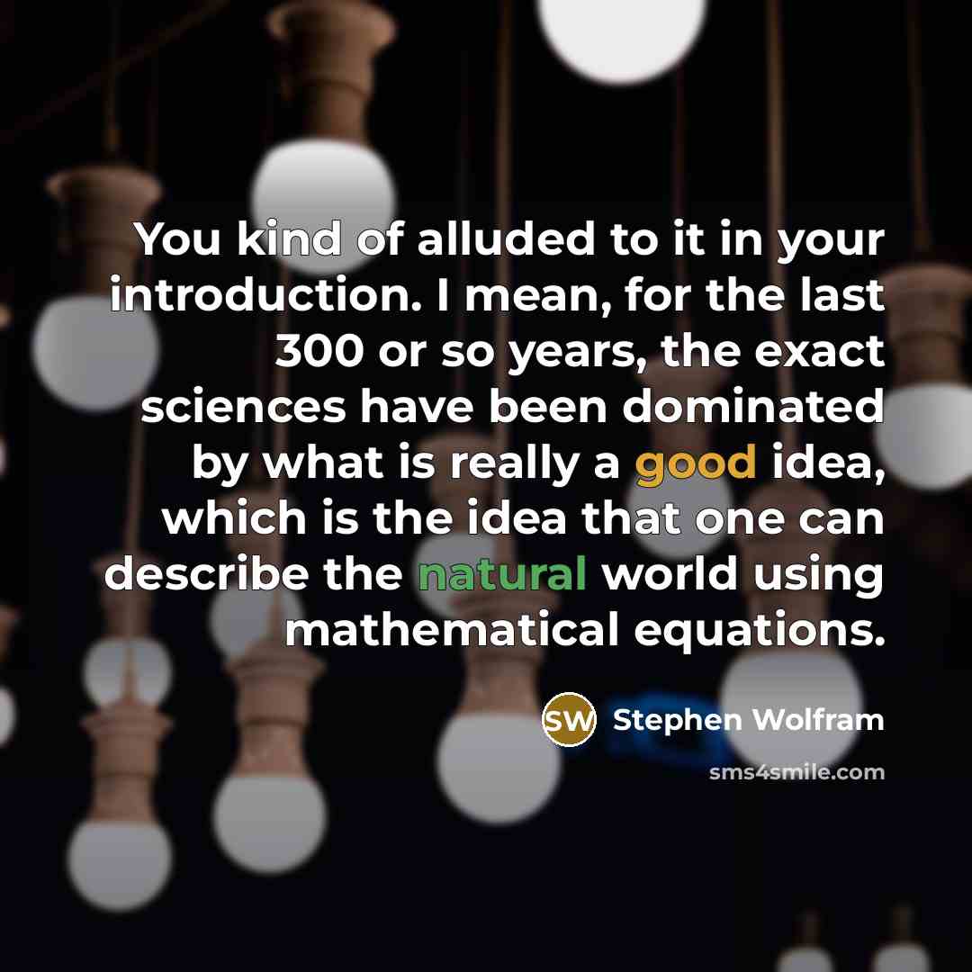 “You kind of alluded to it in your introduction. I…” quote by Stephen Wolfram