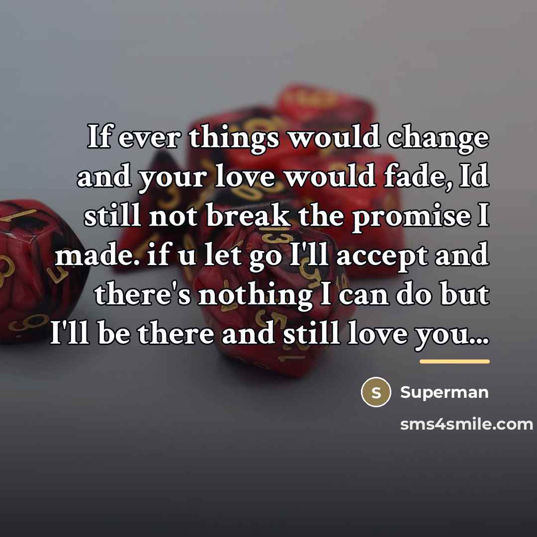 “If ever things would change and your love would fade,…” quote by Superman