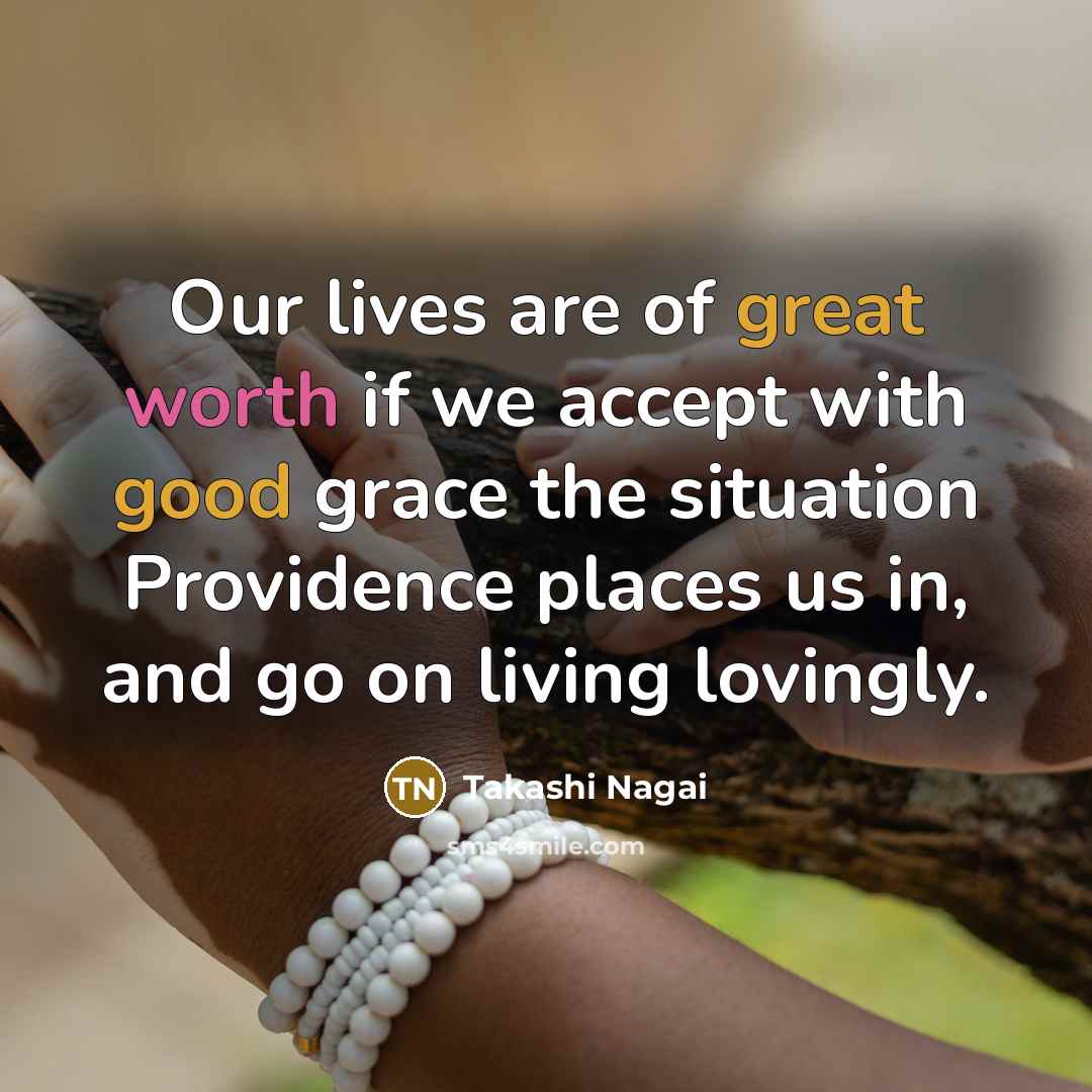 “Our lives are of great worth if we accept with…” quote by Takashi Nagai