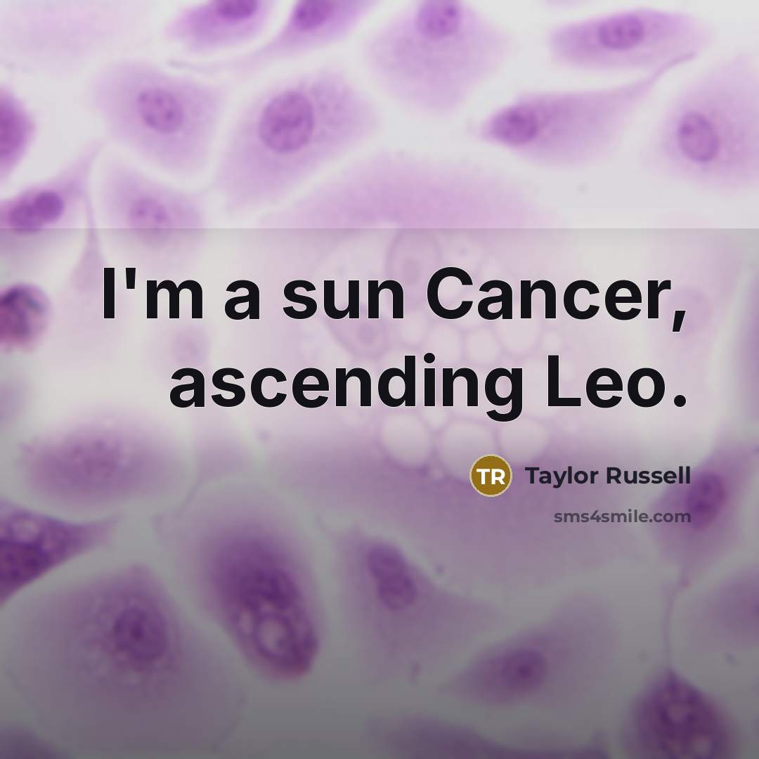 “I'm a sun Cancer, ascending Leo.…” quote by Taylor Russell