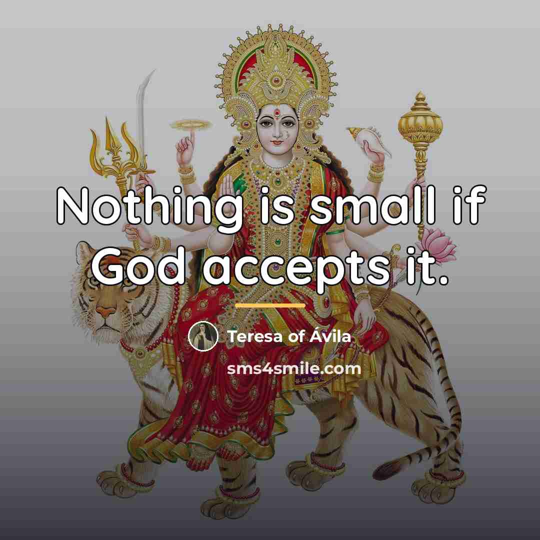 “Nothing is small if God accepts it.…” quote by Teresa of Avila
