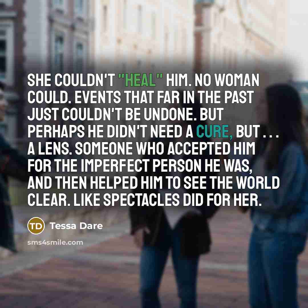 “She couldn't "heal" him. No woman could. Events that far…” quote by Tessa Dare