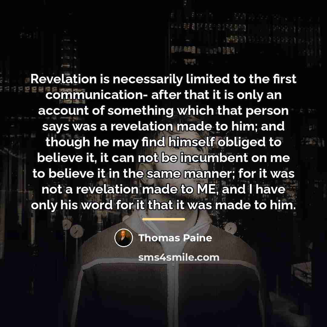 “Revelation is necessarily limited to the first communication- after that…” quote by Thomas Paine