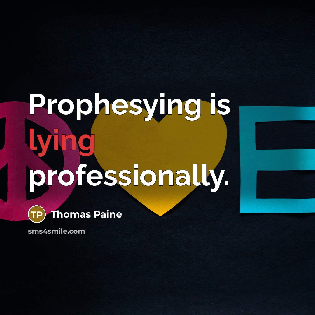 “Prophesying is lying professionally.…” quote by Thomas Paine