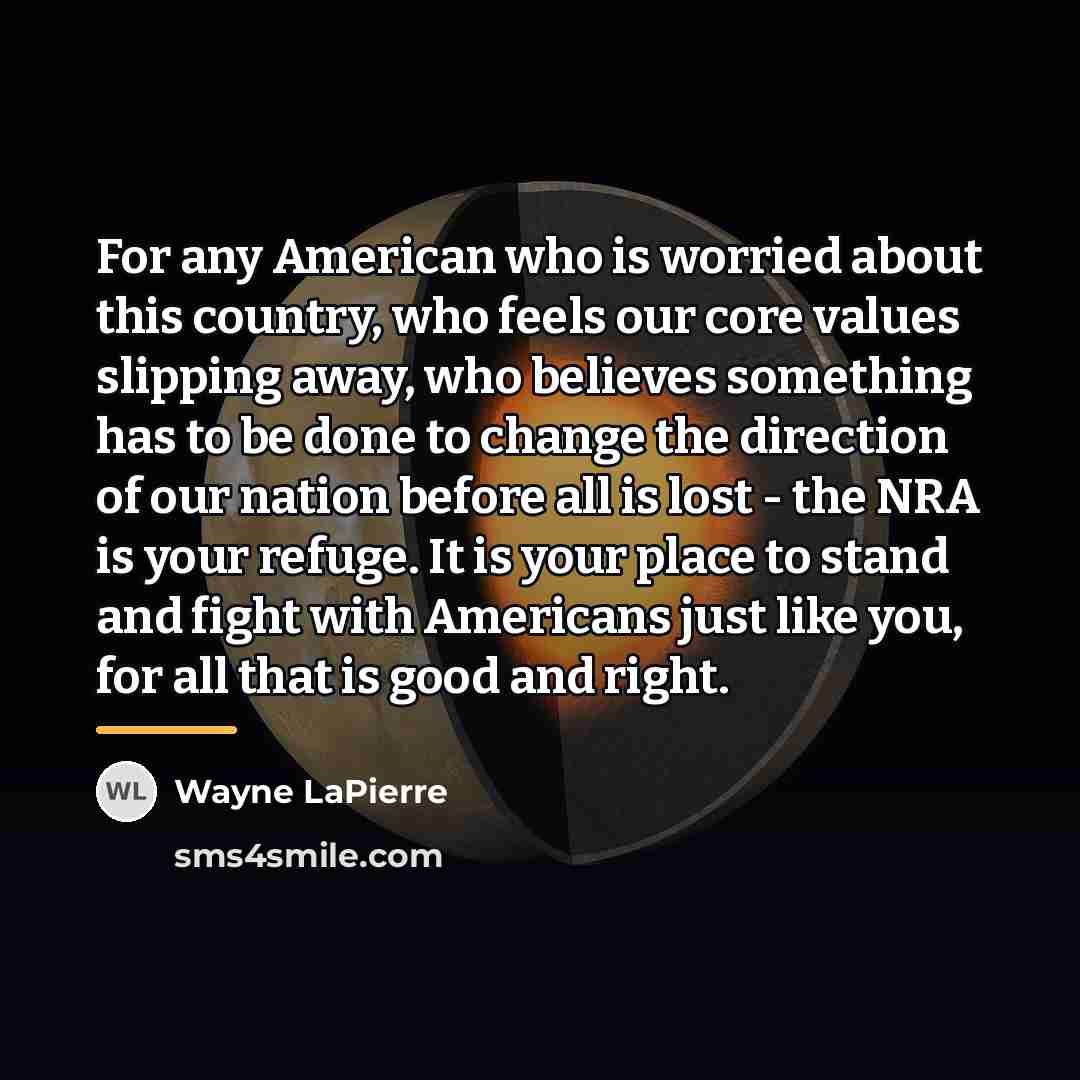“For any American who is worried about this country, who…” quote by Wayne LaPierre