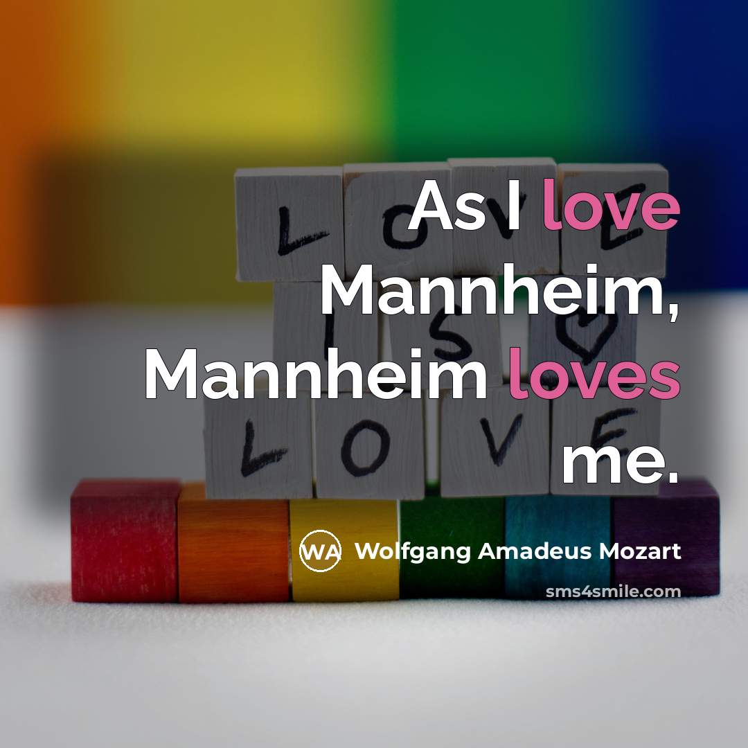 “As I love Mannheim, Mannheim loves me.…” quote by Wolfgang Amadeus Mozart