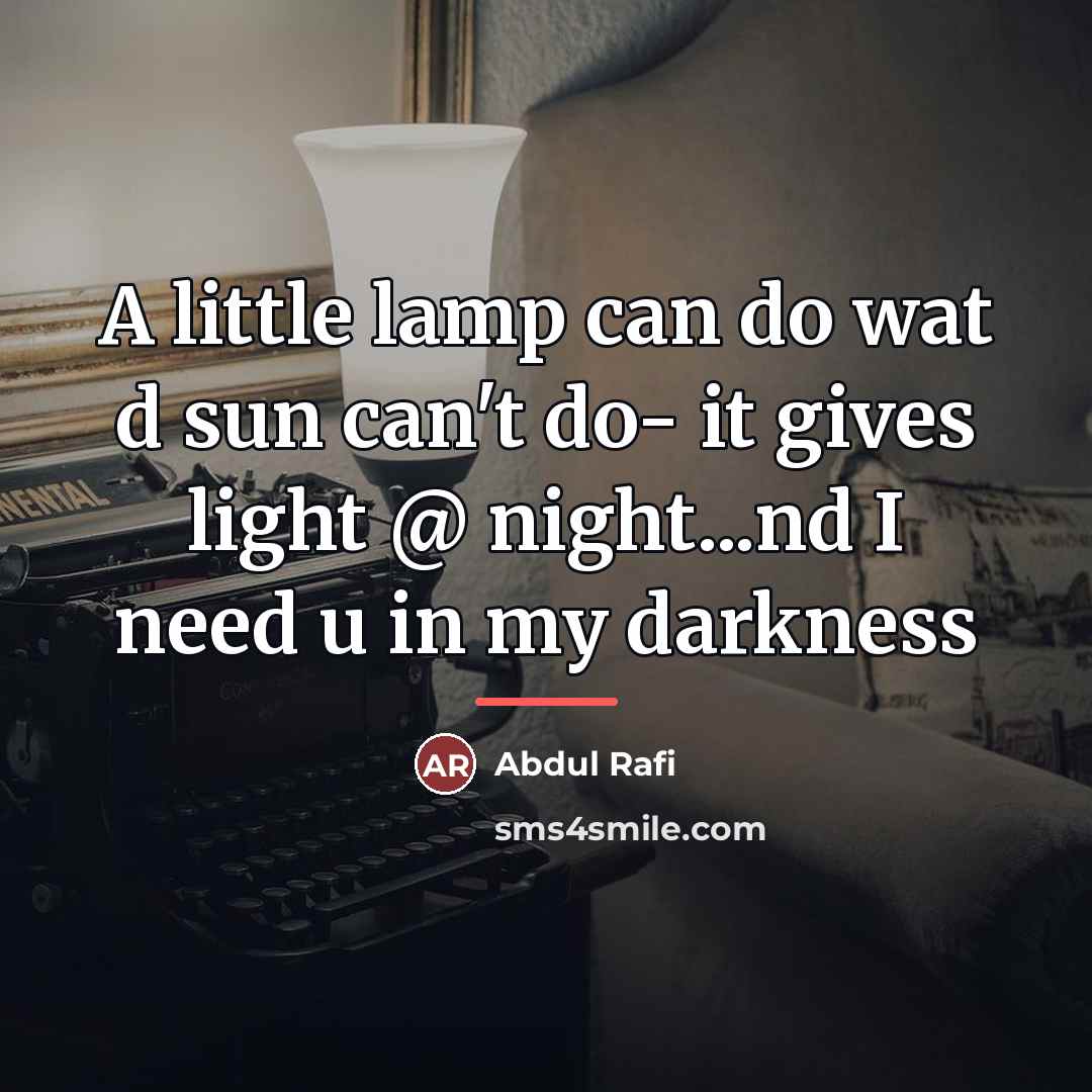 “A little lamp can do wat d sun can't do-…” quote by Abdul Rafi
