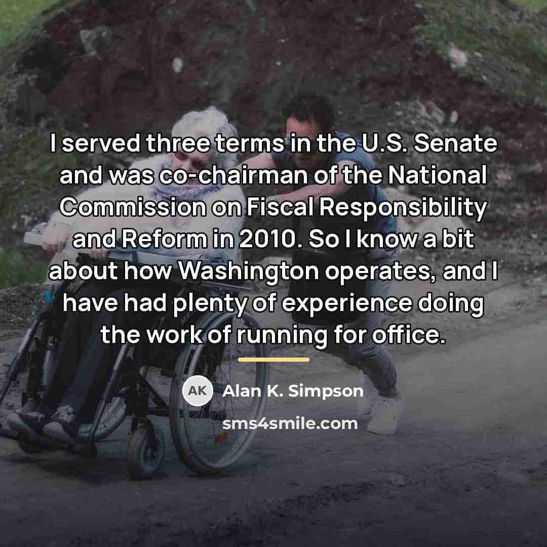 “I served three terms in the U.S. Senate and was…” quote by Alan K. Simpson