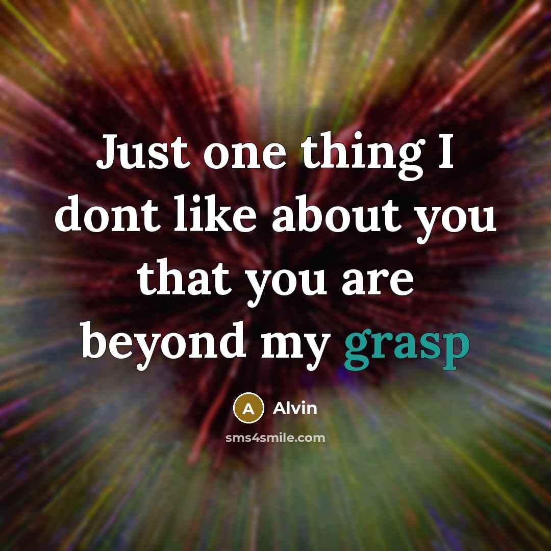 “Just one thing I dont like about you that you…” quote by Alvin