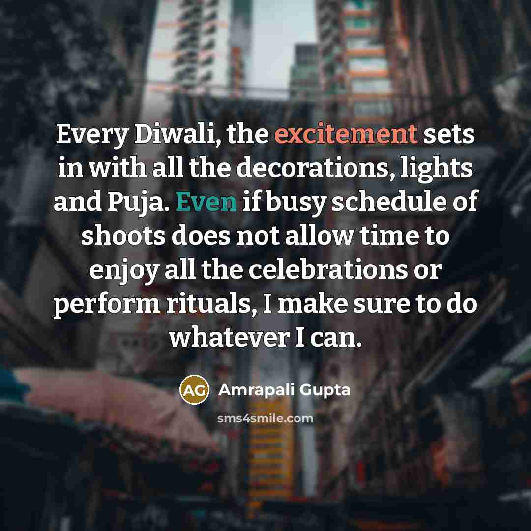 “Every Diwali, the excitement sets in with all the decorations,…” quote by Amrapali Gupta