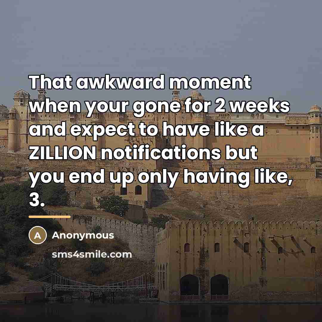 “That awkward moment when your gone for 2 weeks and…” quote by Anonymous