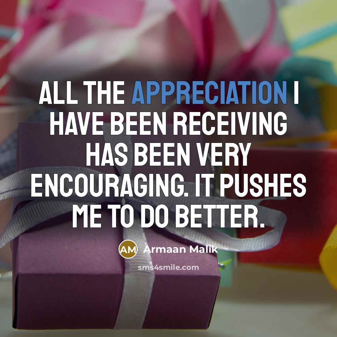 “All the appreciation I have been receiving has been very…” quote by Armaan Malik