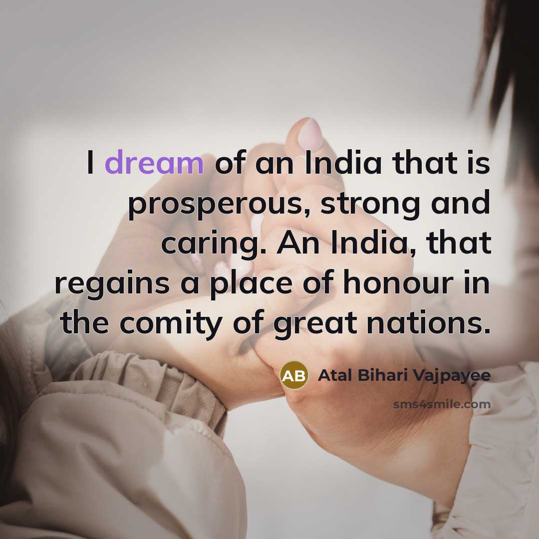 “I dream of an India that is prosperous, strong and…” quote by Atal Bihari Vajpayee