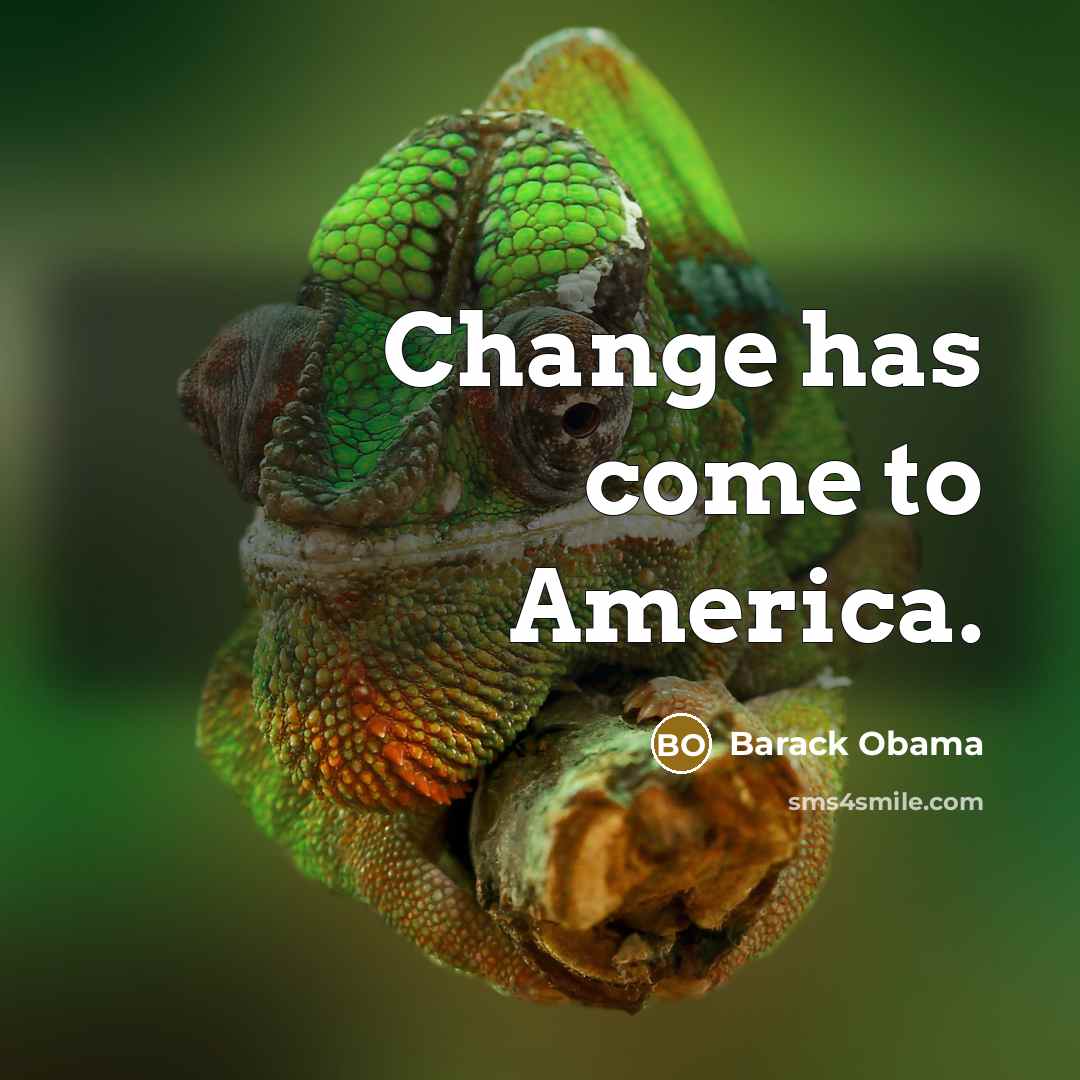 “Change has come to America.…” quote by Barack Obama