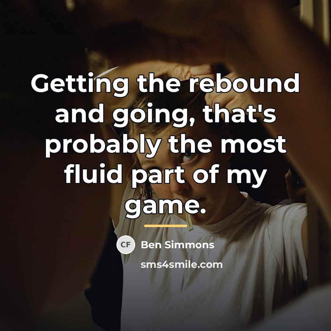 “Getting the rebound and going, that's probably the most fluid…” quote by Ben Simmons