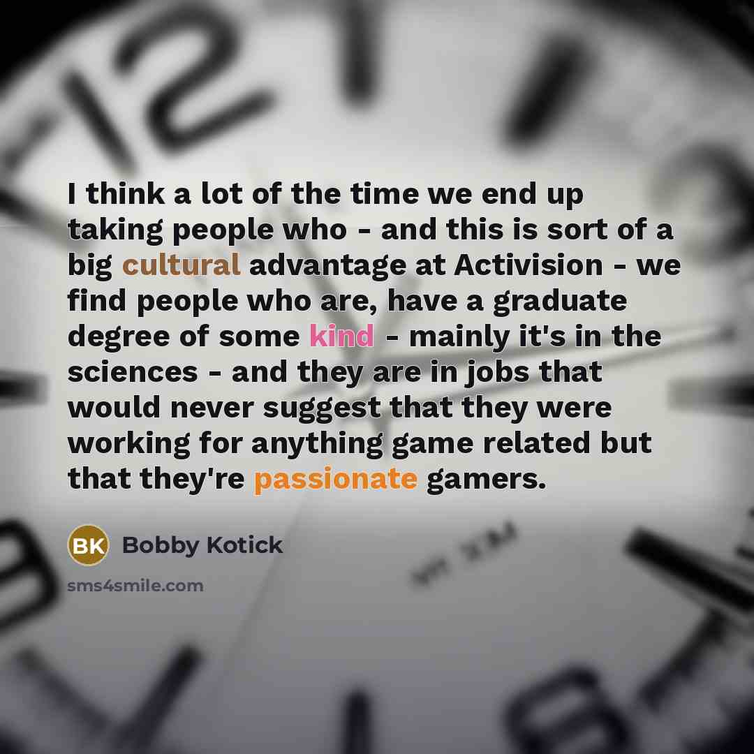 “I think a lot of the time we end up…” quote by Bobby Kotick