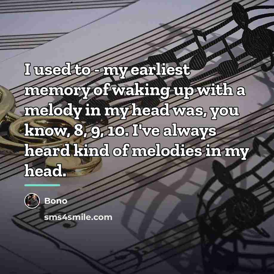 “I used to - my earliest memory of waking up…” quote by Bono
