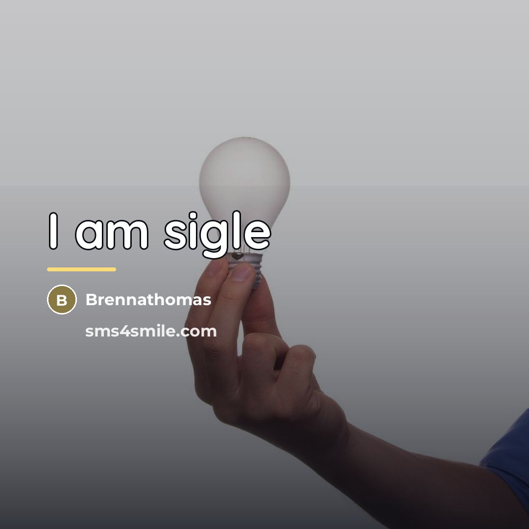 “I am sigle…” quote by Brennathomas