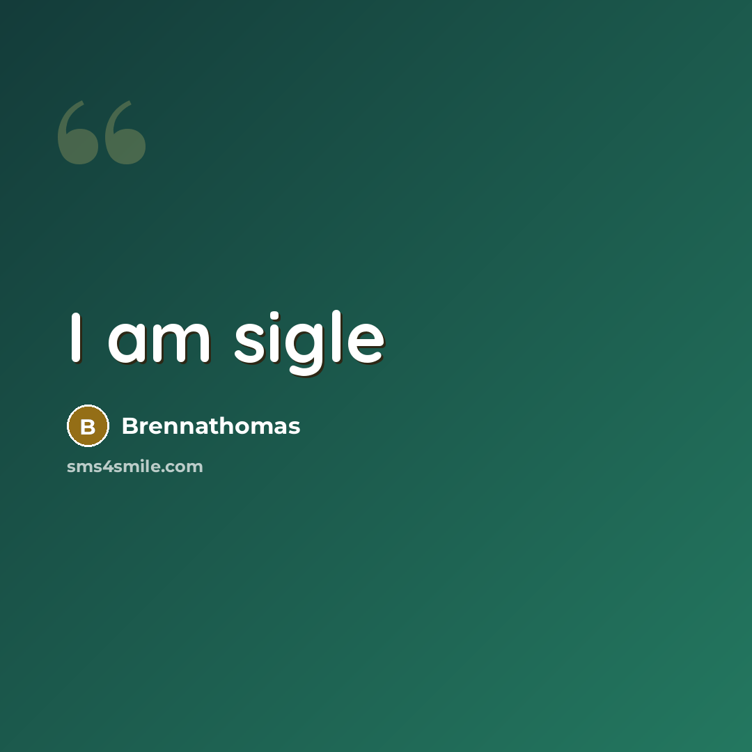 “I am sigle” quote by Brennathomas