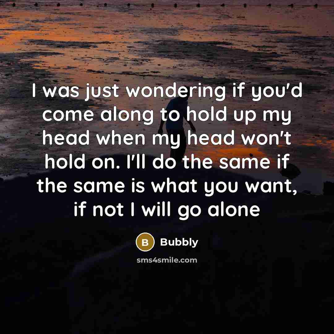 “I was just wondering if you'd come along to hold…” quote by Bubbly