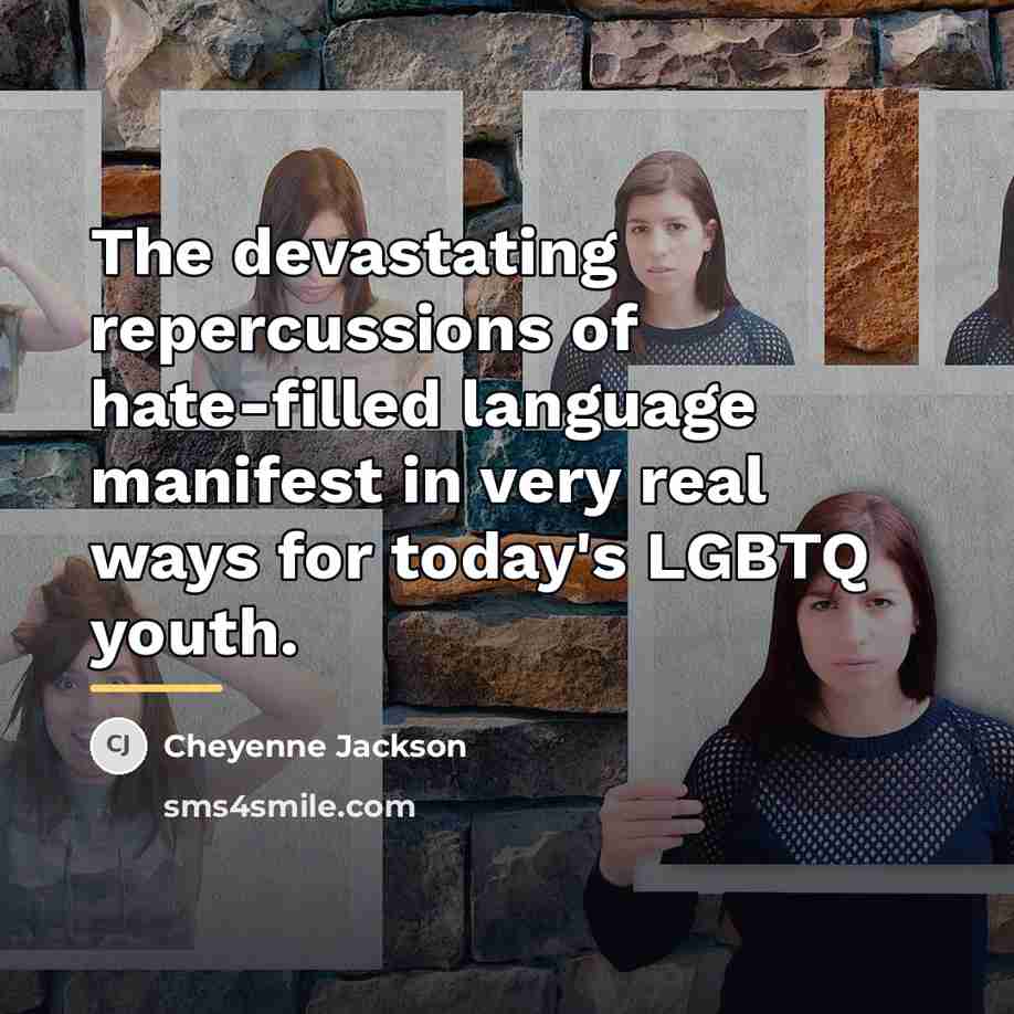 “The devastating repercussions of hate-filled language manifest in very real…” quote by Cheyenne Jackson