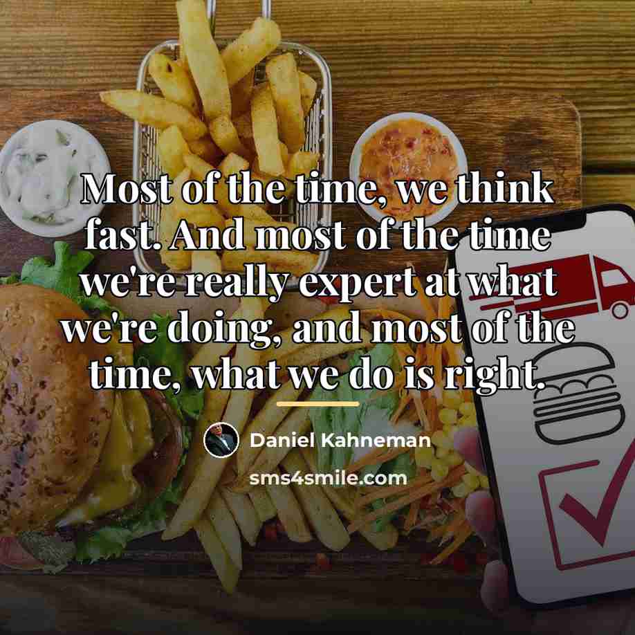 “Most of the time, we think fast. And most of…” quote by Daniel Kahneman