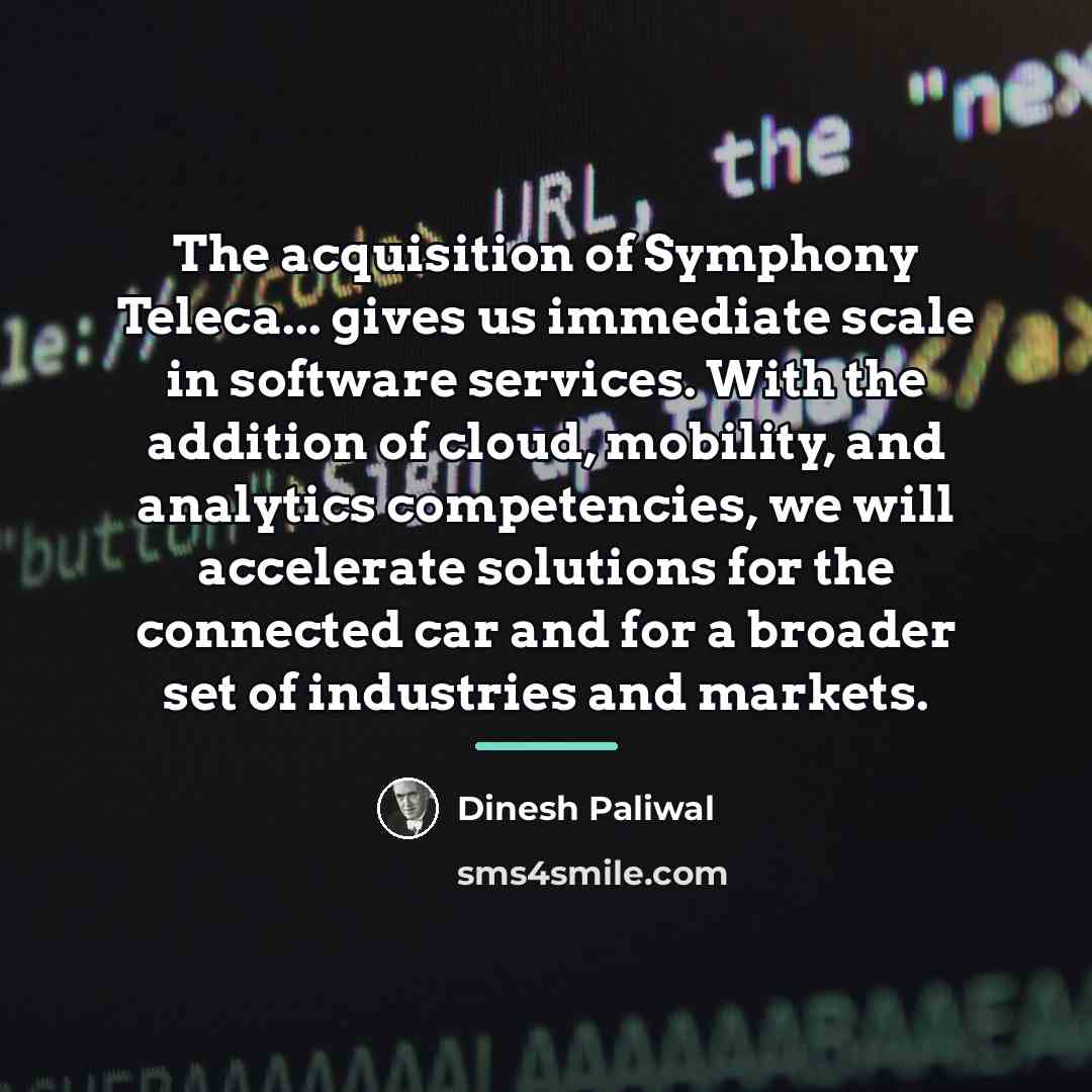 “The acquisition of Symphony Teleca... gives us immediate scale in…” quote by Dinesh Paliwal